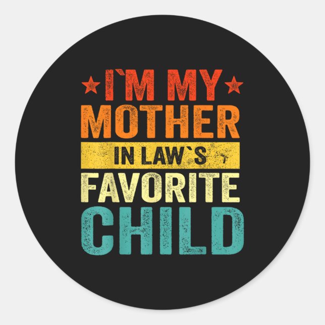 I'm My Mother In Laws Favorite Child Funny Family  Classic Round Sticker (Front)