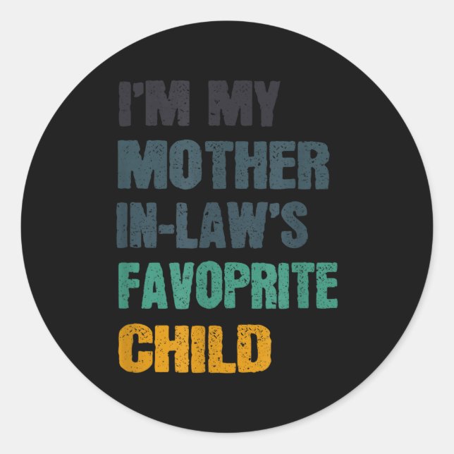 I'm My Mother In Laws Favorite Child Funny Family  Classic Round Sticker (Front)