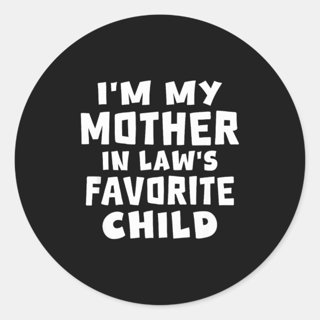 I'm My Mother In Law's Favorite Child Funny Family Classic Round Sticker (Front)