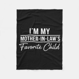 I'm My Mother In Laws Favorite Child Funny Family Fleece Blanket