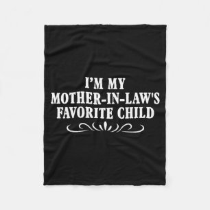 I'm My Mother In Laws Favorite Child Funny Family Fleece Blanket