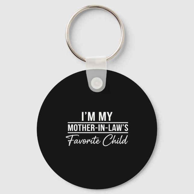 I'm My Mother In Laws Favorite Child Funny Family  Keychain (Front)