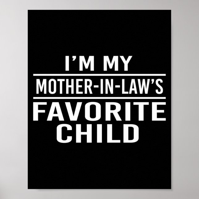 I'm My Mother In Laws Favorite Child Funny Family  Poster (Front)