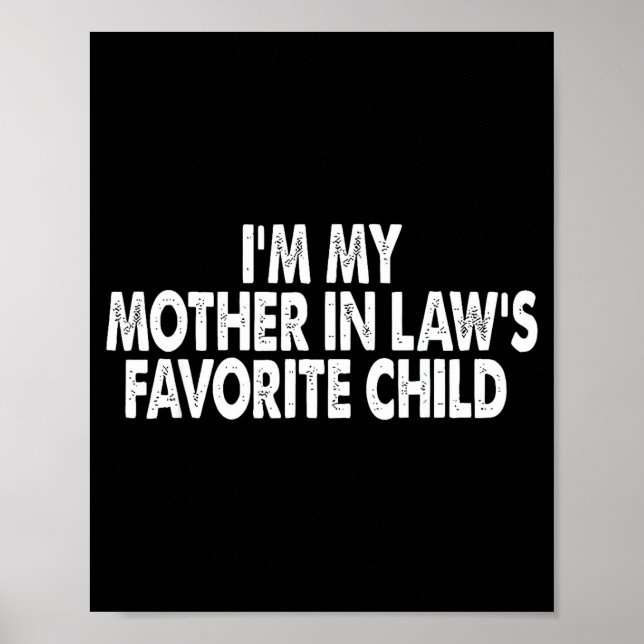 I'm My Mother In Law's Favorite Child Funny Family Poster (Front)