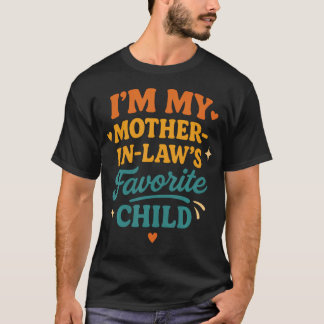 I'M My Mother In Laws Favorite Child Funny Family  T-Shirt