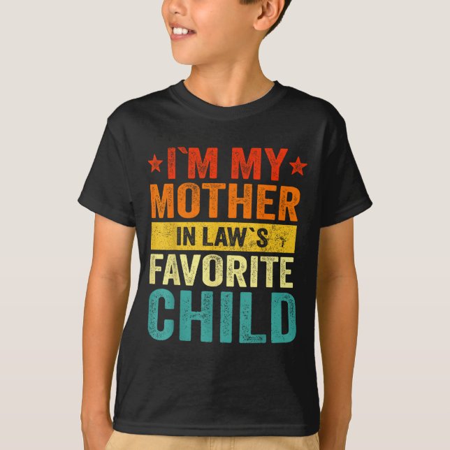 I'm My Mother In Laws Favorite Child Funny Family  T-Shirt (Front)