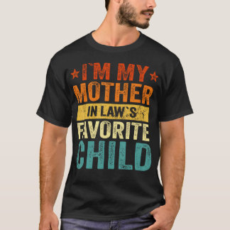 I'M My Mother In Laws Favorite Child Funny Family T-Shirt