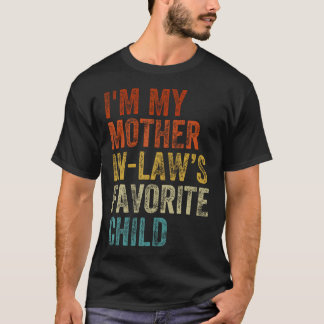 I'M My Mother In Laws Favorite Child Funny Family T-Shirt