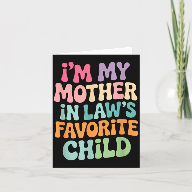 I'm My Mother In Law's Favorite Child Funny Groovy Card (Front)