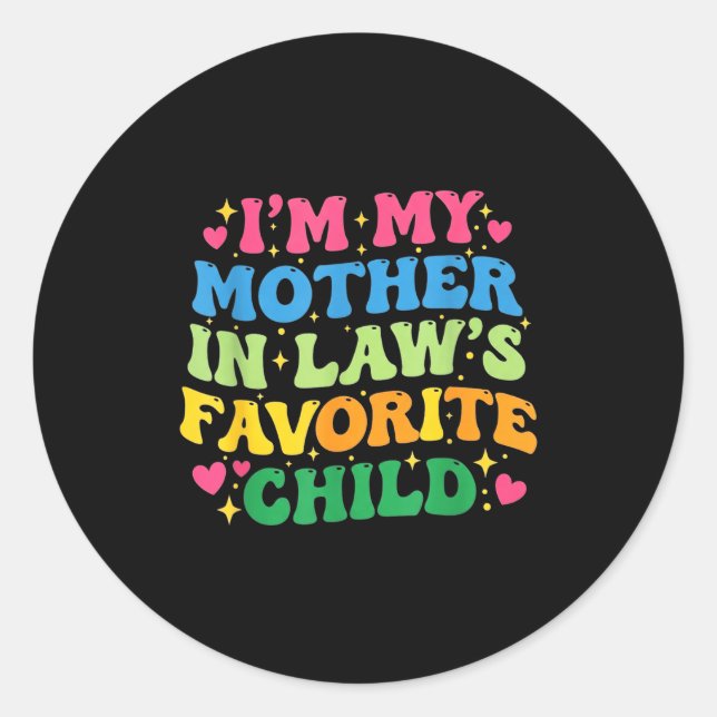 I'm My Mother In Law's Favorite Child Funny Groovy Classic Round Sticker (Front)