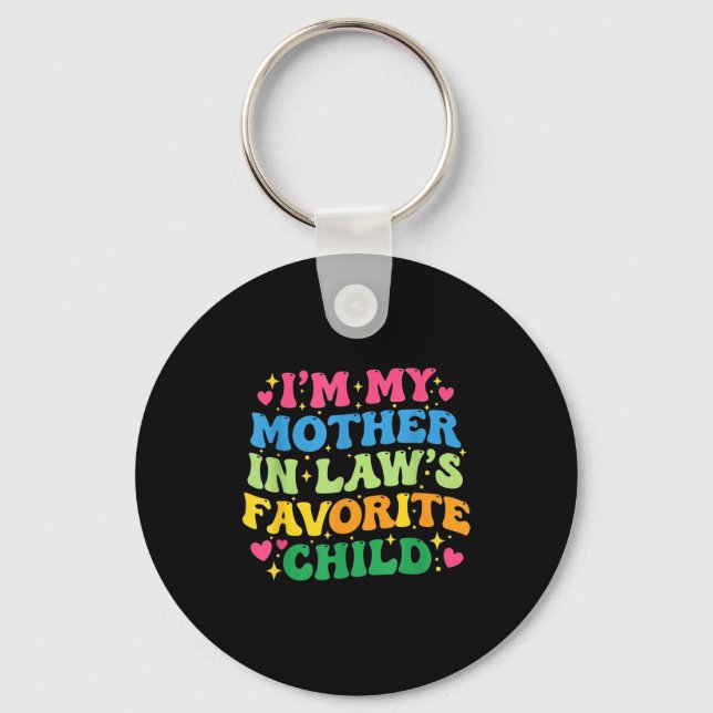 I'm My Mother In Law's Favorite Child Funny Groovy Keychain (Front)