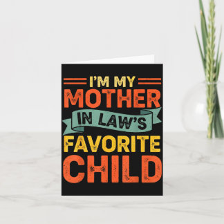 I'm My Mother In Laws Favorite Child Funny Humor F Card