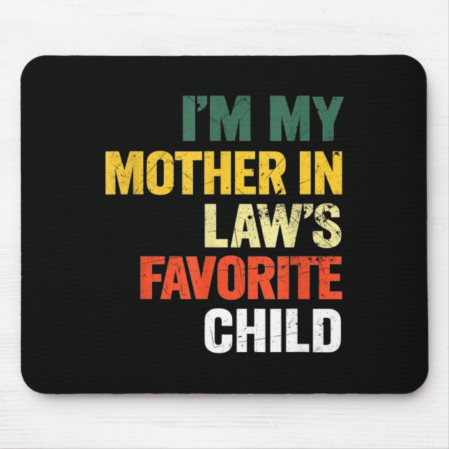 Im My Mother In Laws Favorite Child Funny Men Pare Mouse Pad (Front)