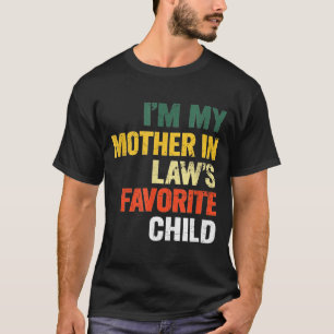 Im My Mother In Laws Favorite Child Funny Men Pare T-Shirt