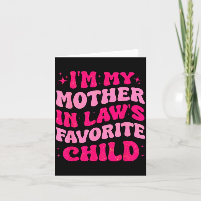 I'm My Mother In Law's Favorite Child Funny Mom Mo Card (Front)