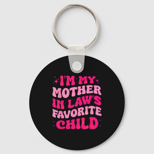 I'm My Mother In Law's Favorite Child Funny Mom Mo Keychain (Front)