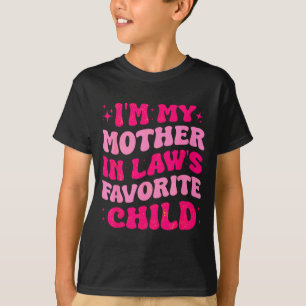 I'm My Mother In Law's Favorite Child Funny Mom Mo T-Shirt