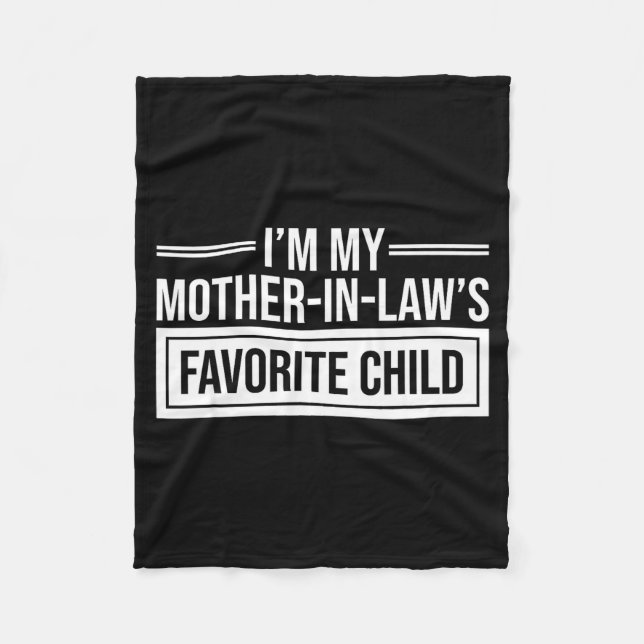 I'm My Mother In Law's Favorite Child Funny Mother Fleece Blanket (Front)