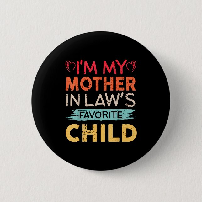 I'm My Mother In Law's Favorite Child Funny Parent Button (Front)