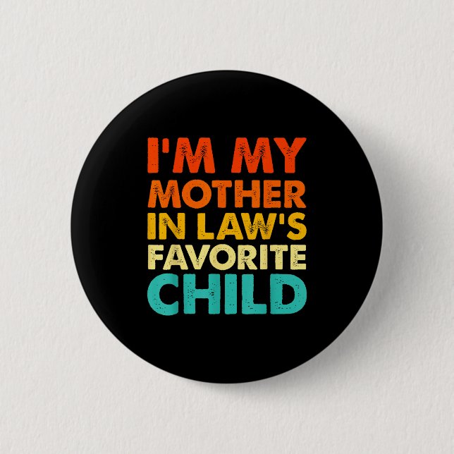 I'm My Mother In Law's Favorite Child Funny Parent Button (Front)