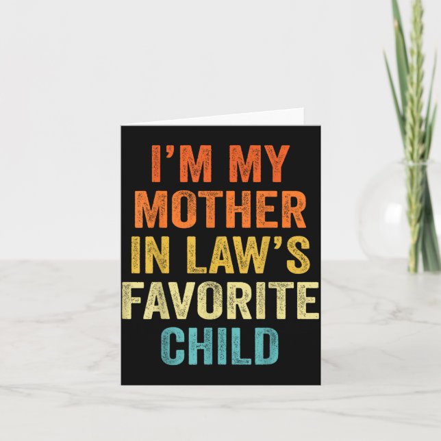 I'm My Mother In Law's Favorite Child Funny Parent Card (Front)
