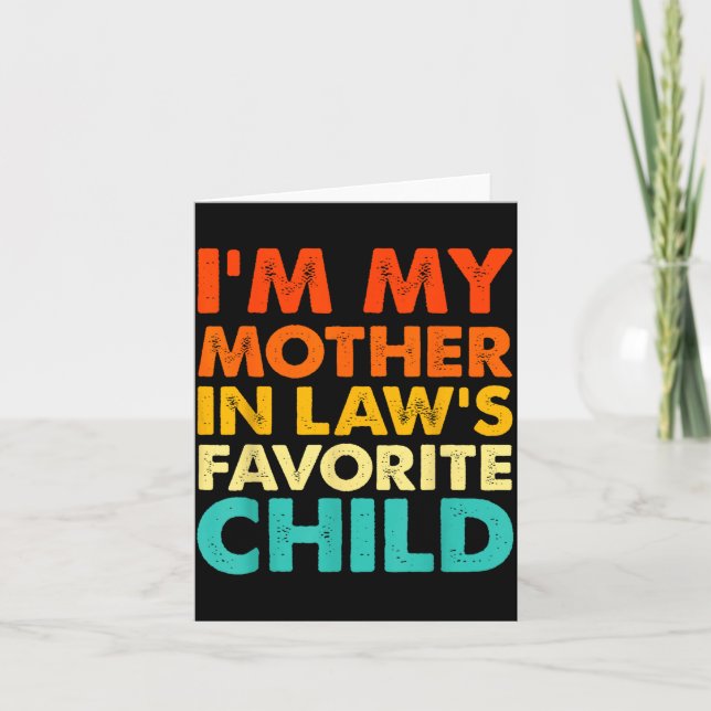 I'm My Mother In Law's Favorite Child Funny Parent Card (Front)