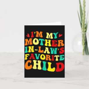 Im My Mother In Laws Favorite Child Funny Parent Card