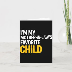 Im My Mother In Laws Favorite Child Funny Parent  Card