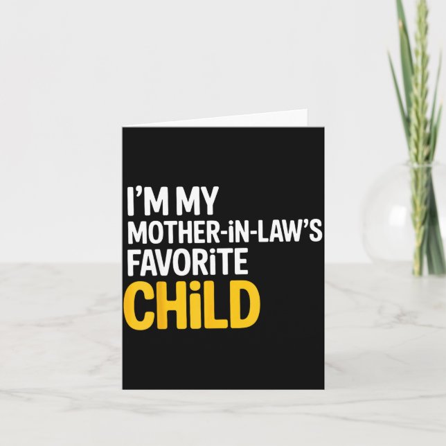 Im My Mother In Laws Favorite Child Funny Parent  Card (Front)