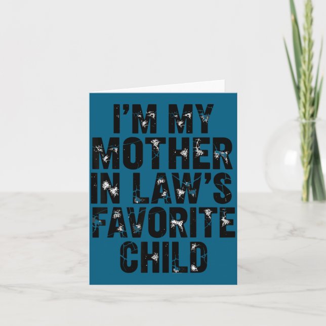 I'm My Mother In Law's Favorite Child Funny Parent Card (Front)