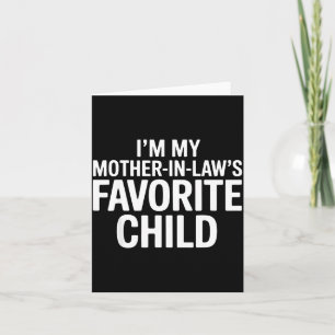 Im My Mother In Laws Favorite Child Funny Parent  Card