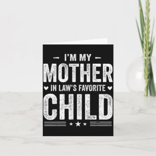 I'm My Mother In Law's Favorite Child Funny Parent Card