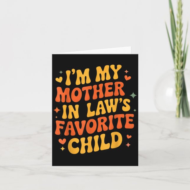 I'm My Mother In Law's Favorite Child Funny Parent Card (Front)