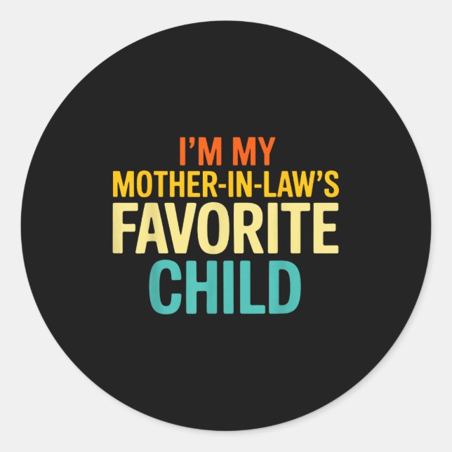 Im My Mother In Laws Favorite Child Funny Parent  Classic Round Sticker (Front)