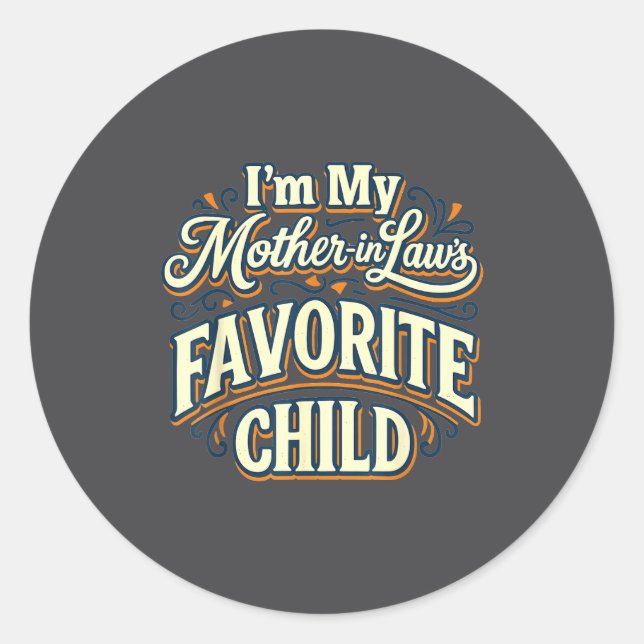 I'm My Mother In Laws Favorite Child Funny Parent  Classic Round Sticker (Front)