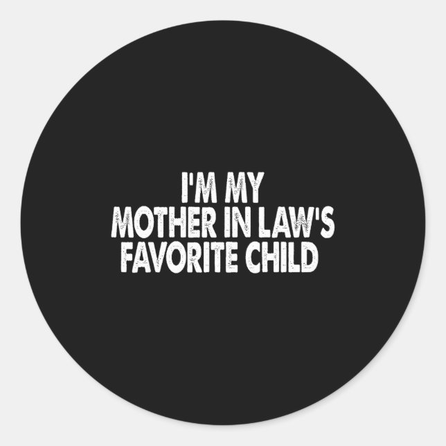 I'm My Mother In Law's Favorite Child Funny Parent Classic Round Sticker (Front)