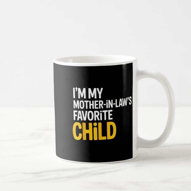 Im My Mother In Laws Favorite Child Funny Parent  Coffee Mug (Right)