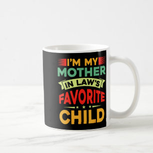 I'm My Mother In Law's Favorite Child Funny Parent Coffee Mug