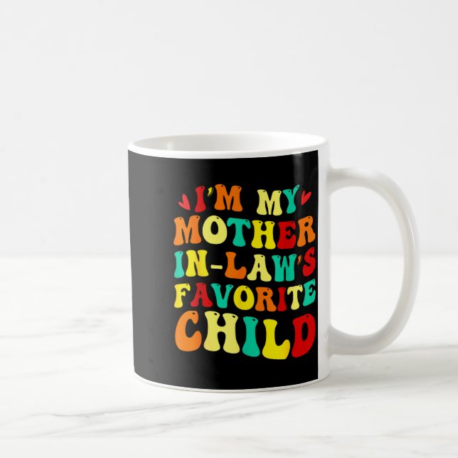 Im My Mother In Laws Favorite Child Funny Parent  Coffee Mug (Right)