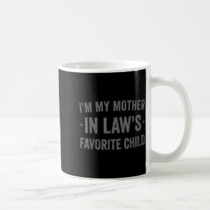 I'm My Mother In Laws Favorite Child Funny Parent  Coffee Mug