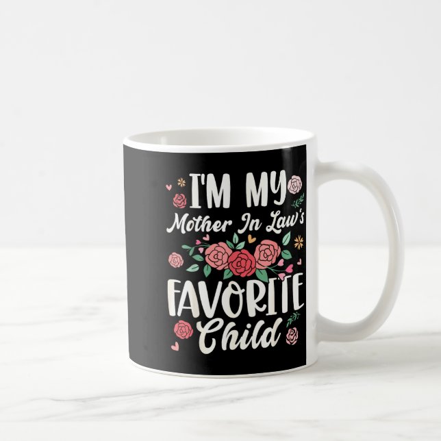 I'm My Mother In Law's Favorite Child Funny Parent Coffee Mug (Right)
