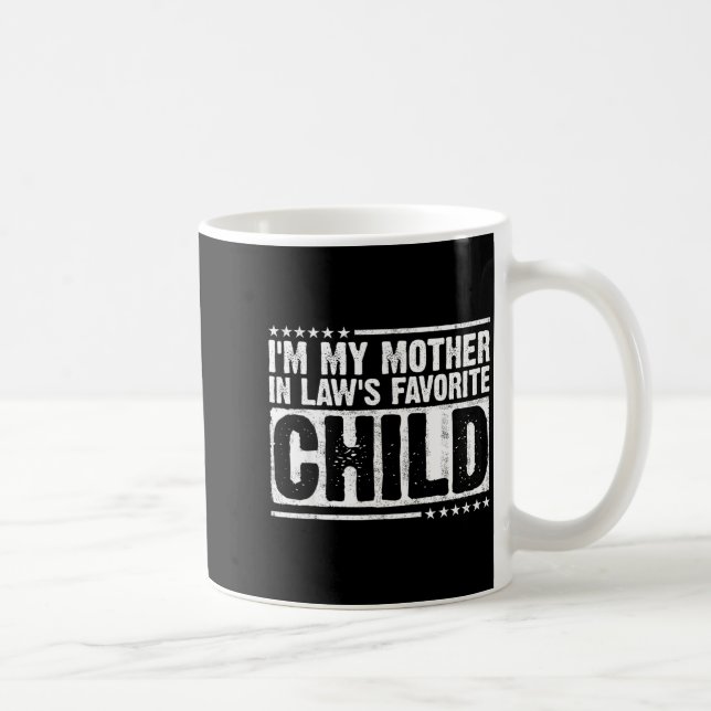 I'm My Mother In Law's Favorite Child Funny Parent Coffee Mug (Right)