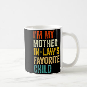 I'm My Mother In Laws Favorite Child Funny Parent Coffee Mug