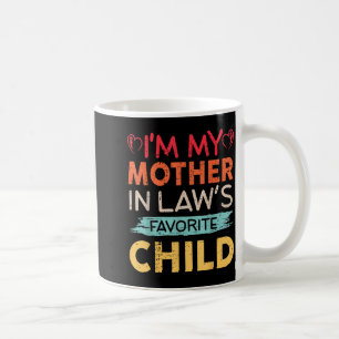 I'm My Mother In Law's Favorite Child Funny Parent Coffee Mug