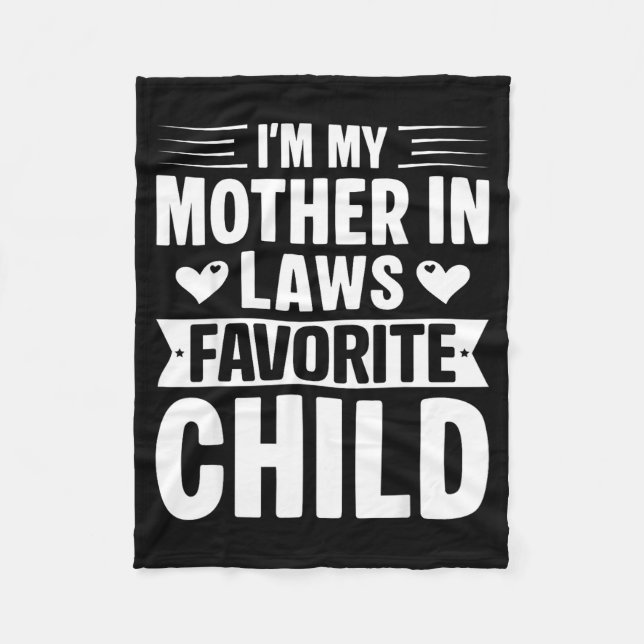 I'm My Mother In Laws Favorite Child Funny Parent  Fleece Blanket (Front)