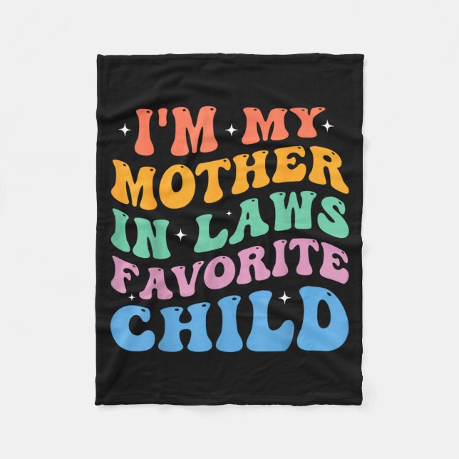 I'm My Mother In Laws Favorite Child Funny Parent  Fleece Blanket (Front)