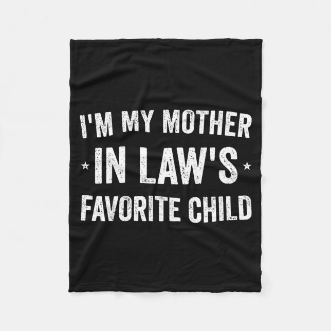 I'm My Mother In Laws Favorite Child Funny Parent  Fleece Blanket (Front)