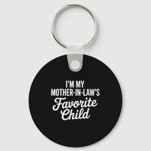 Im My Mother In Laws Favorite Child Funny Parent Keychain