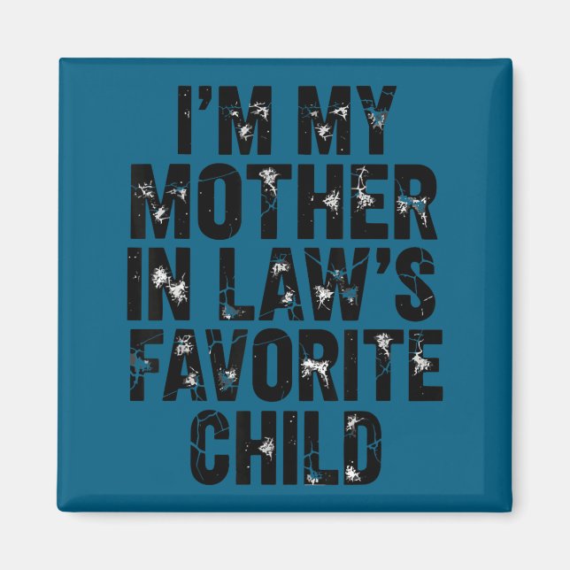I'm My Mother In Law's Favorite Child Funny Parent Magnet (Front)