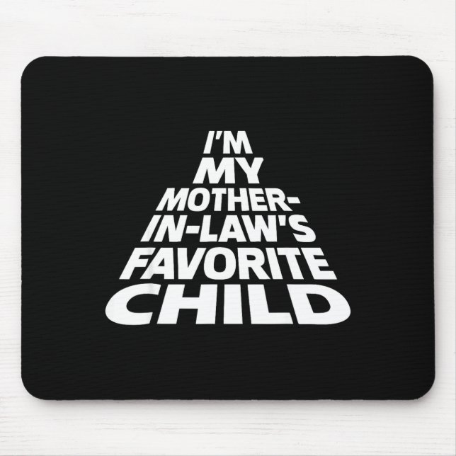 I'm My Mother In Law's Favorite Child Funny Parent Mouse Pad (Front)